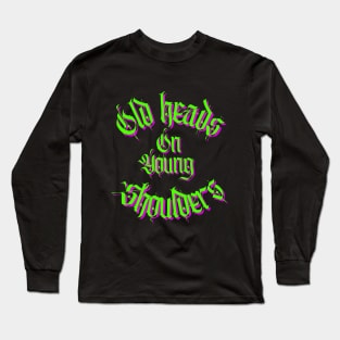 Old Heads On Young Shoulders Long Sleeve T-Shirt